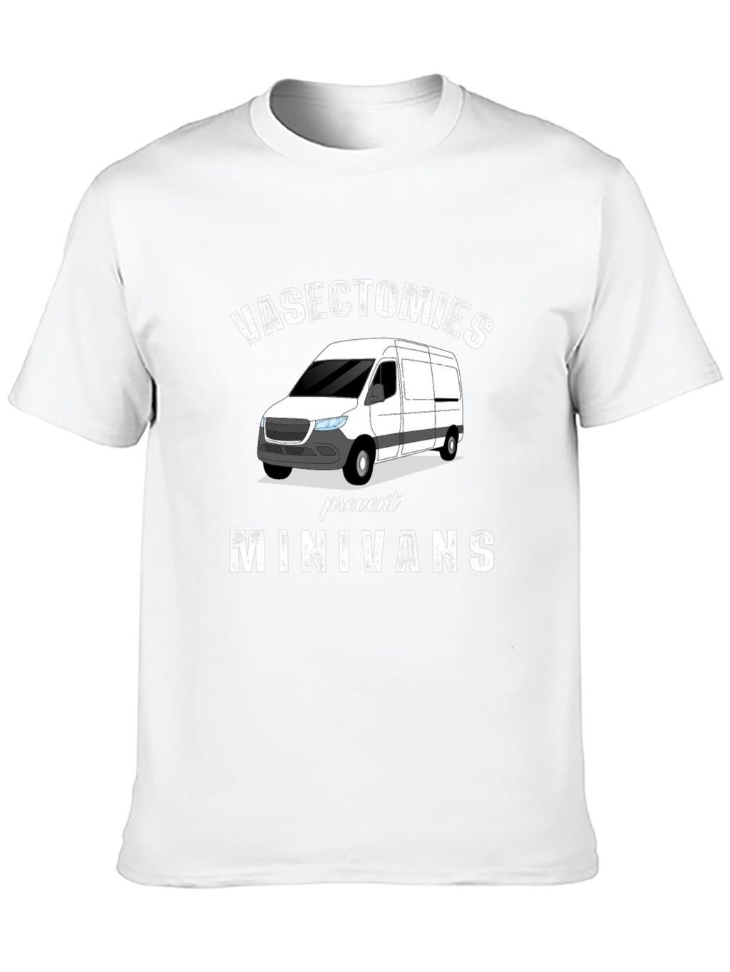 Vasectomies Prevent Minivans Graphic T-Shirt