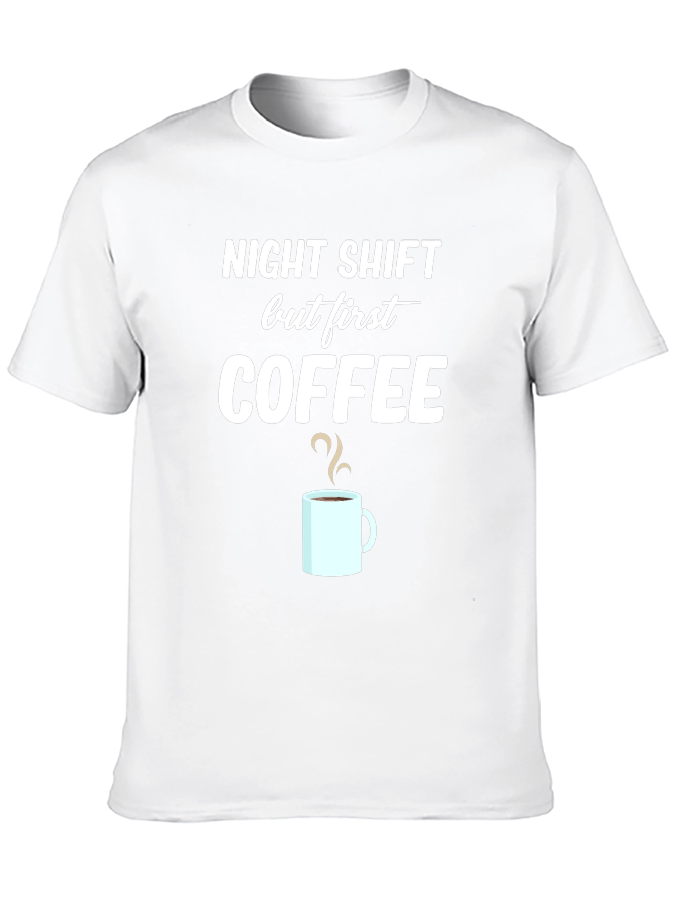 Night Shift But First Coffee Graphic T-Shirt