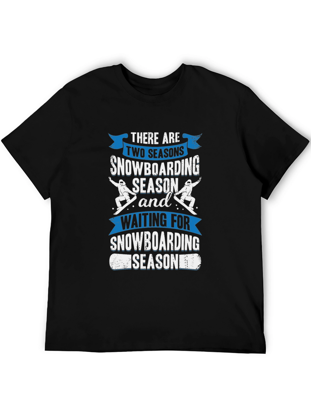 Snowboarding Season T-Shirt - For Snowboard Lovers