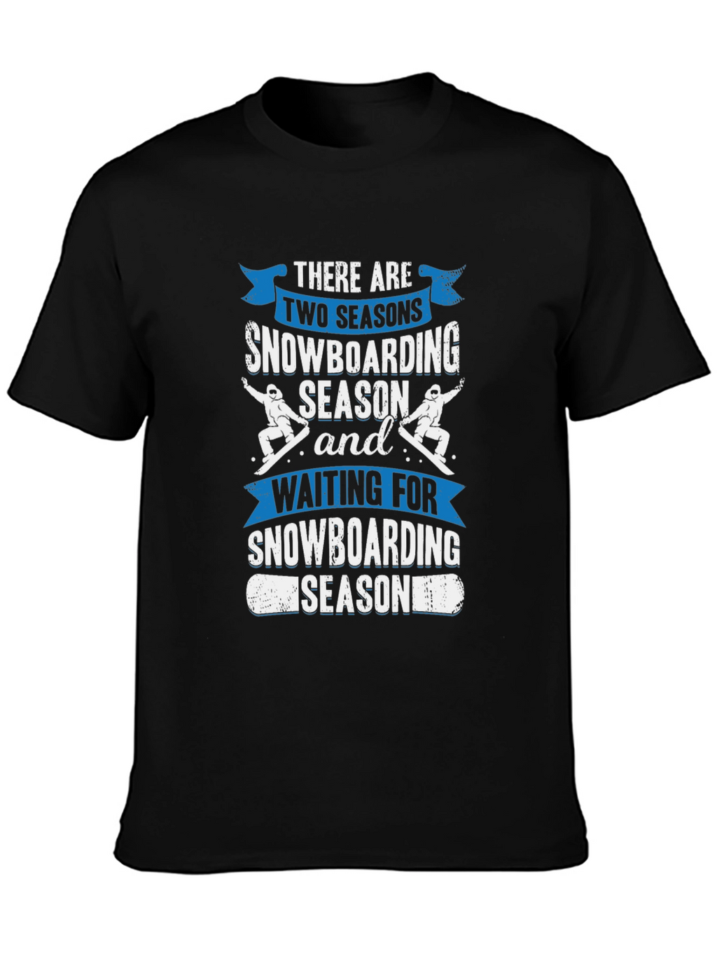 Snowboarding Season T-Shirt - For Snowboard Lovers