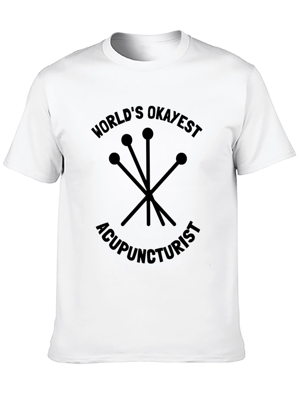 Worlds Okayest Acupuncturist Black T-Shirt