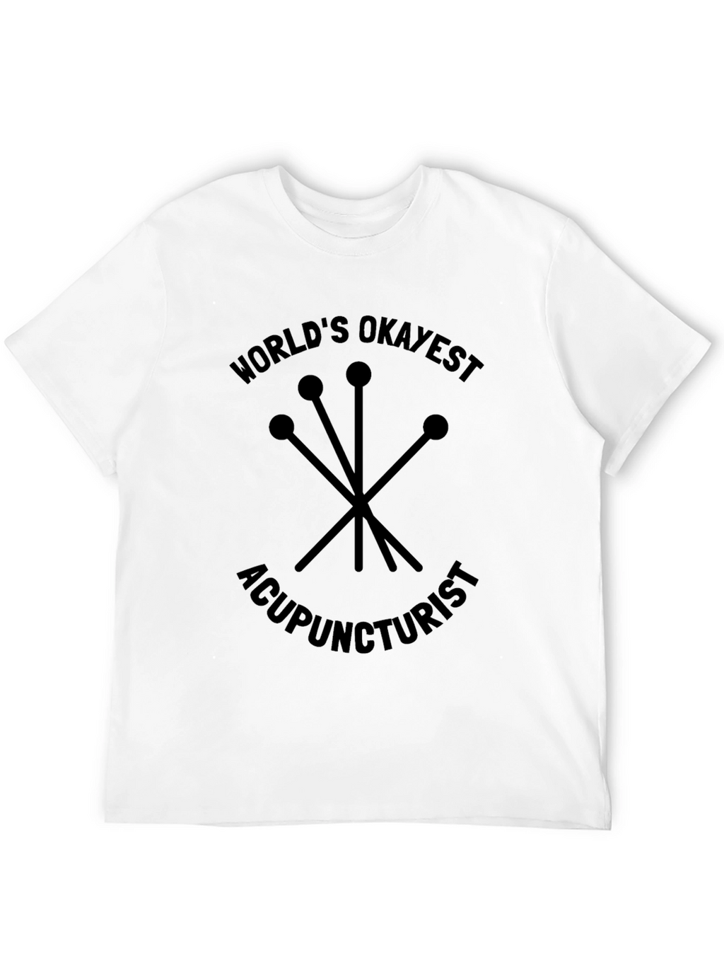 Worlds Okayest Acupuncturist Black T-Shirt