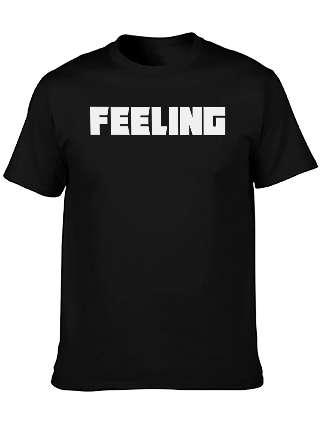 Feeling T-Shirt - Bold Statement Tee