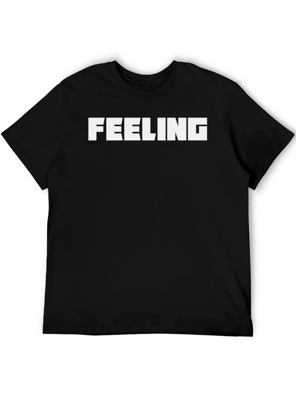 Feeling T-Shirt - Bold Statement Tee