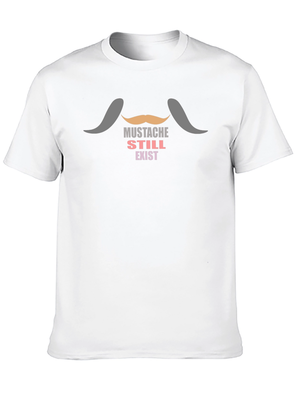 Mustache Still Exist T-Shirt - Novelty Tee