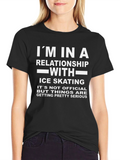 Im In A Relationship With Ice Skating T-Shirt