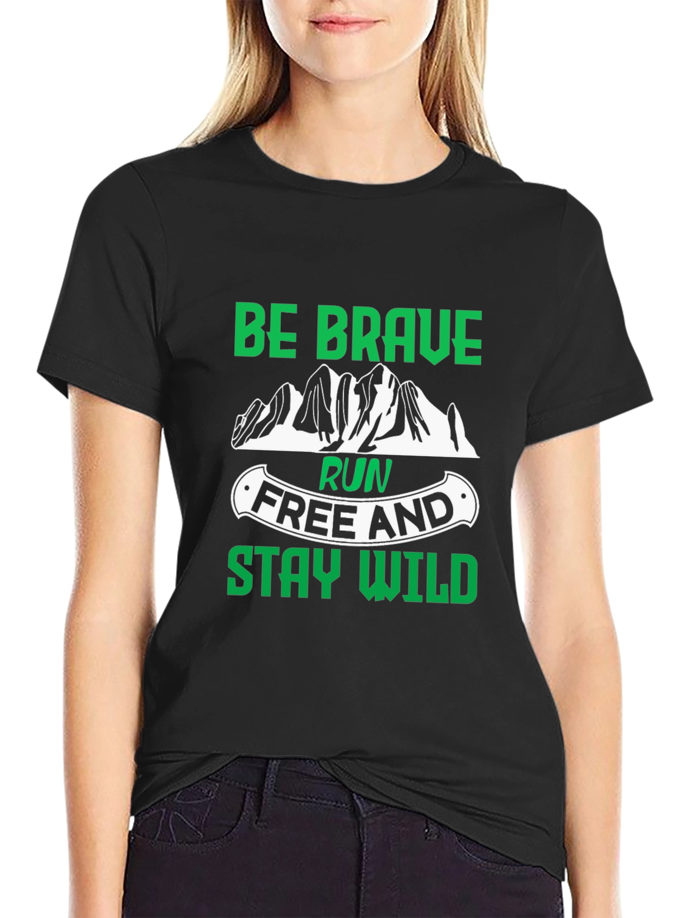 Be Brave Run Free and Stay Wild Black T-Shirt