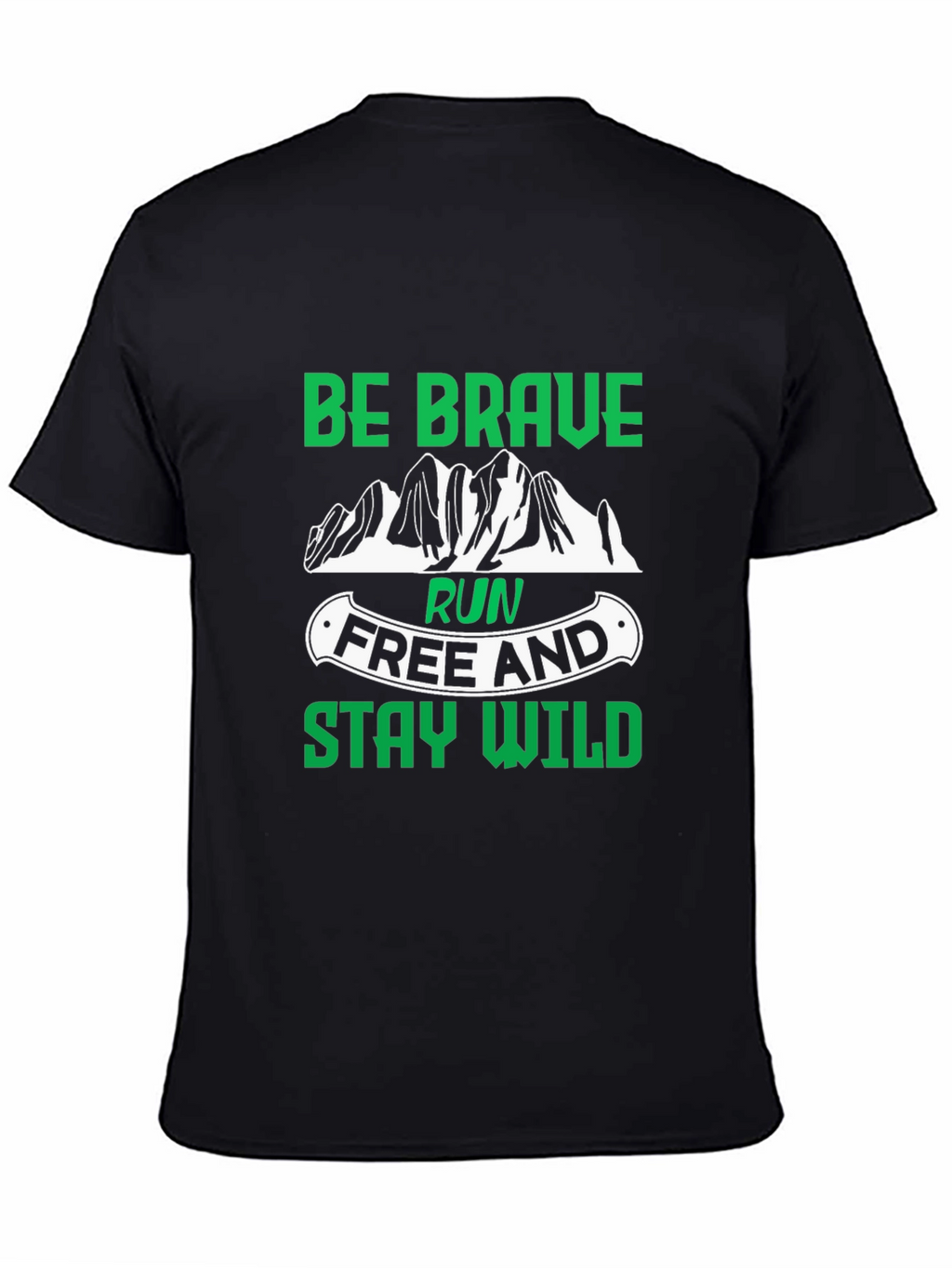Be Brave Run Free and Stay Wild Black T-Shirt