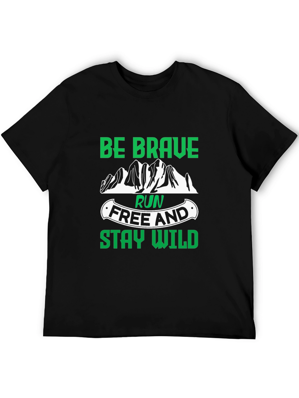Be Brave Run Free and Stay Wild Black T-Shirt