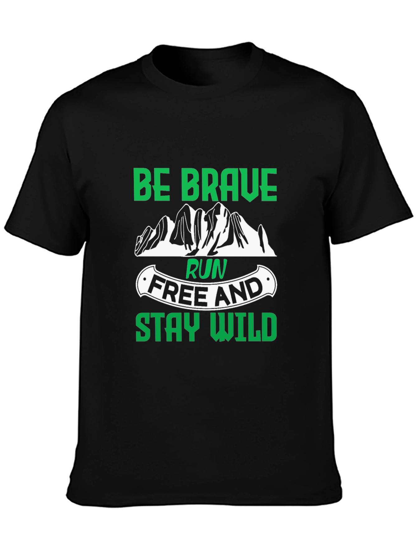 Be Brave Run Free and Stay Wild Black T-Shirt