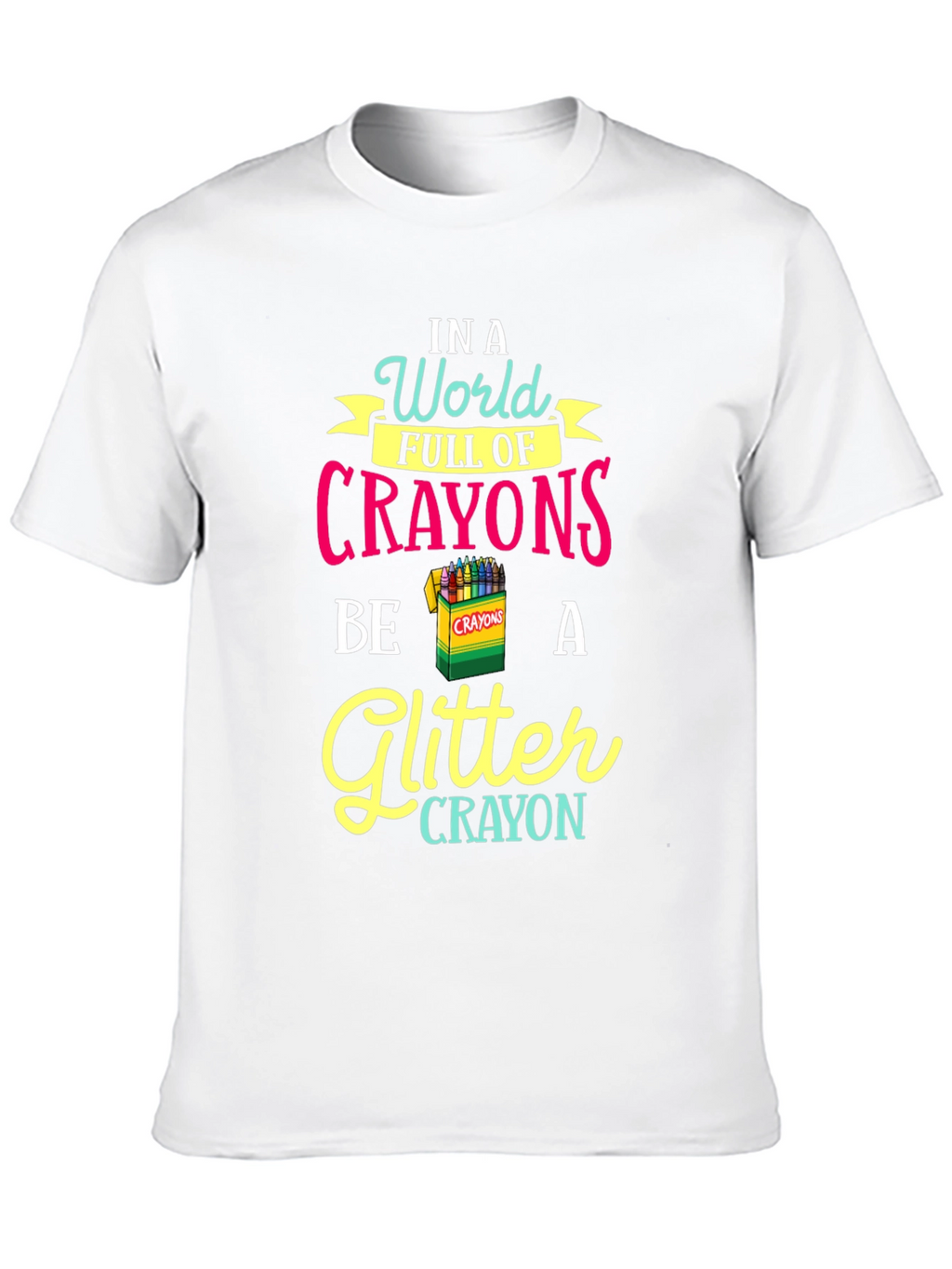 Be a Glitter Crayon T-Shirt
