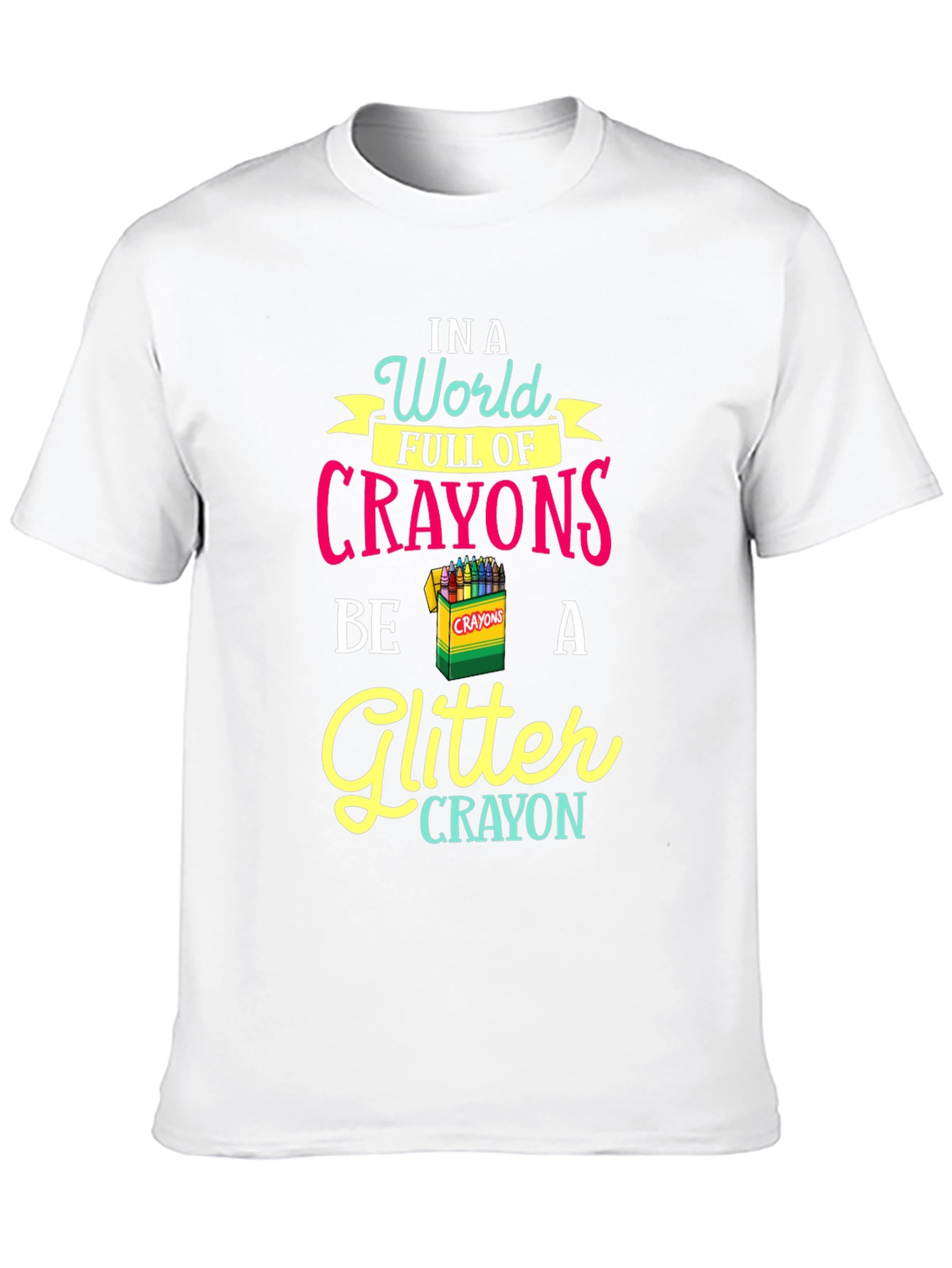 Be a Glitter Crayon T-Shirt