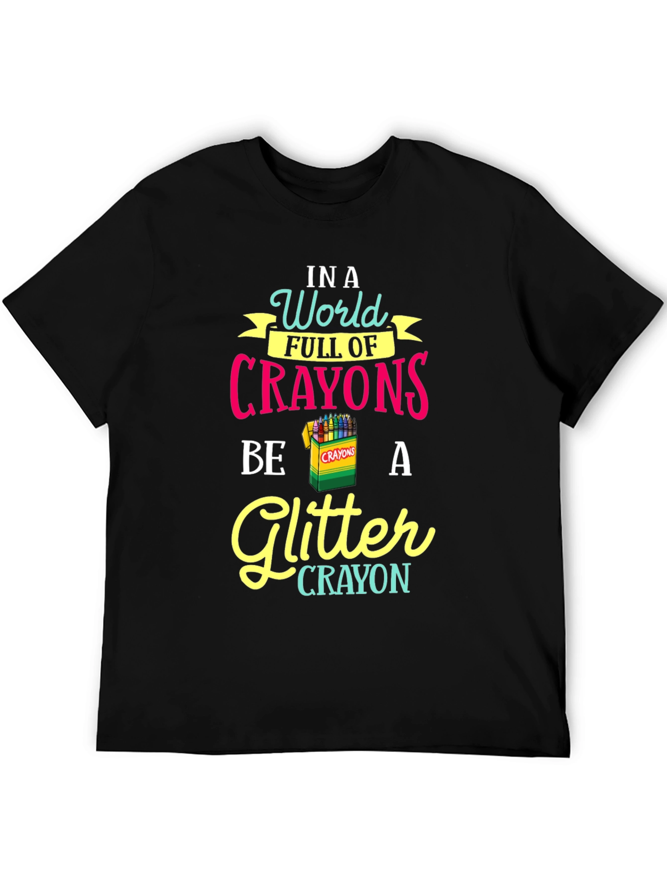Be a Glitter Crayon T-Shirt