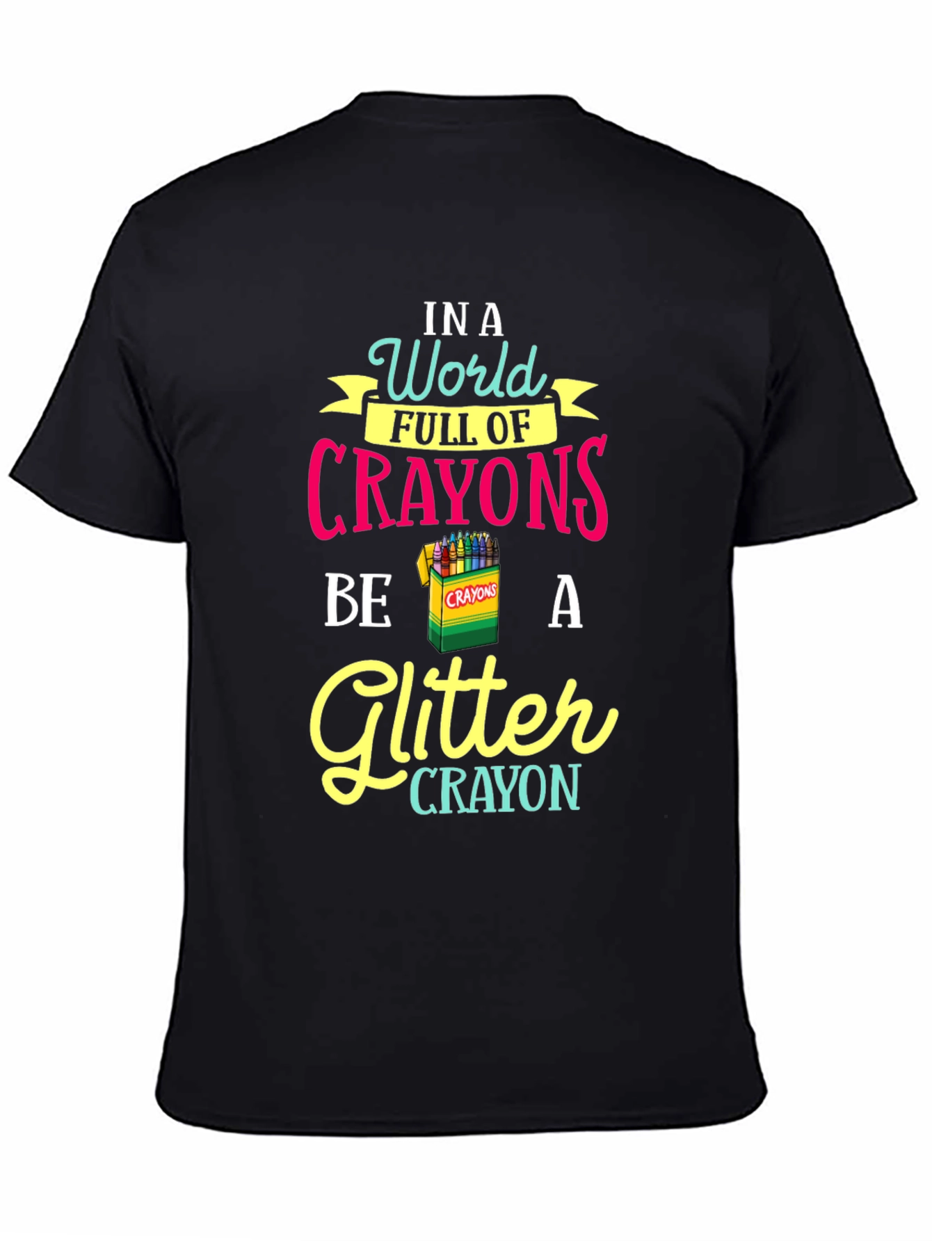 Be a Glitter Crayon T-Shirt