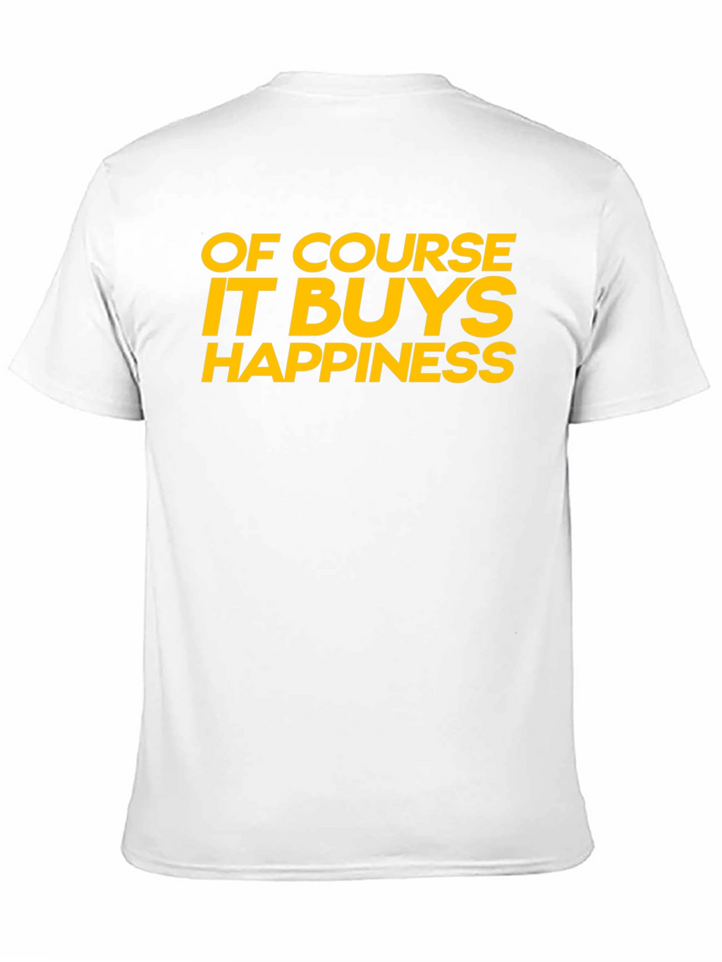 Funny Of Course It Buys Happiness Graphic T-Shirt