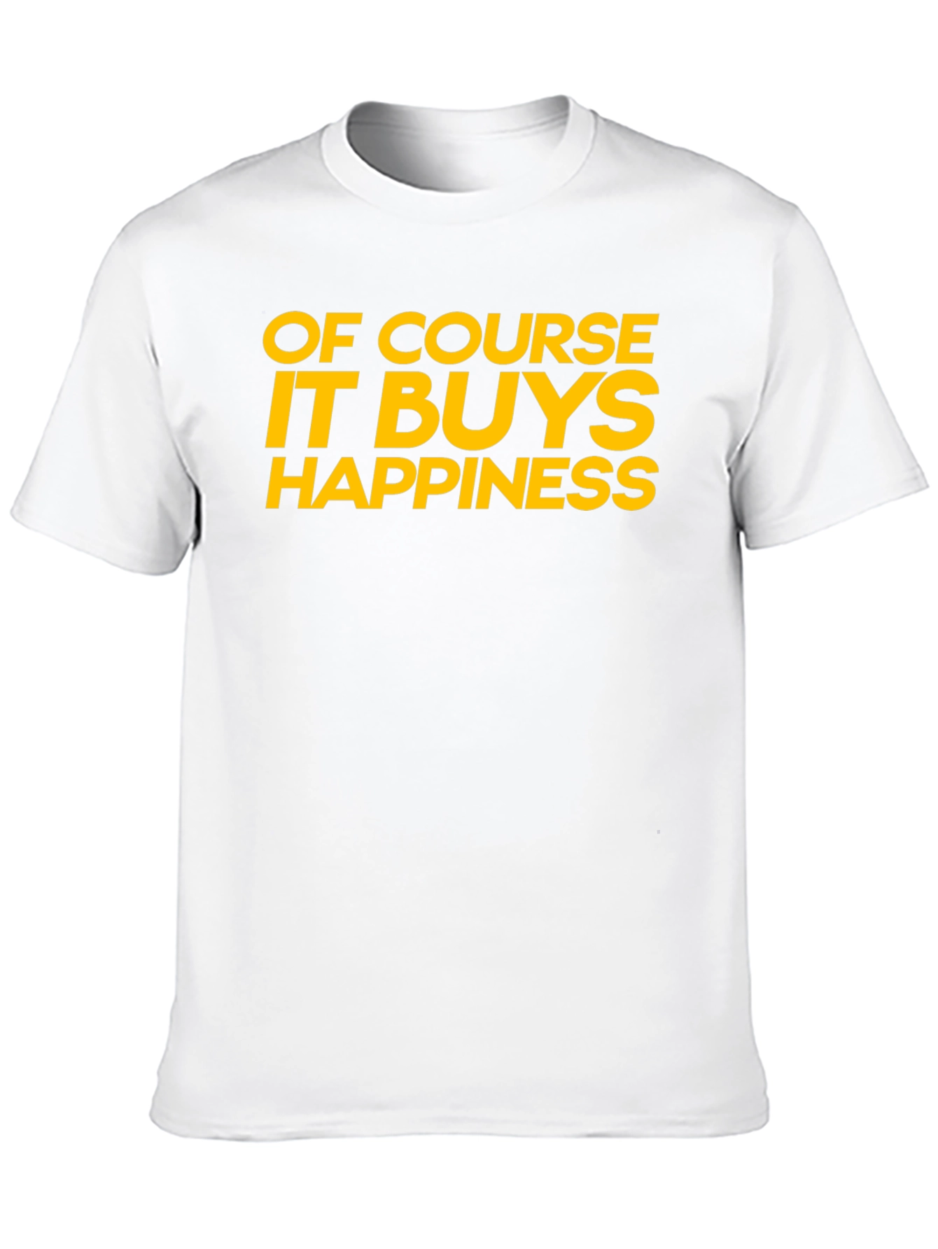 Funny Of Course It Buys Happiness Graphic T-Shirt