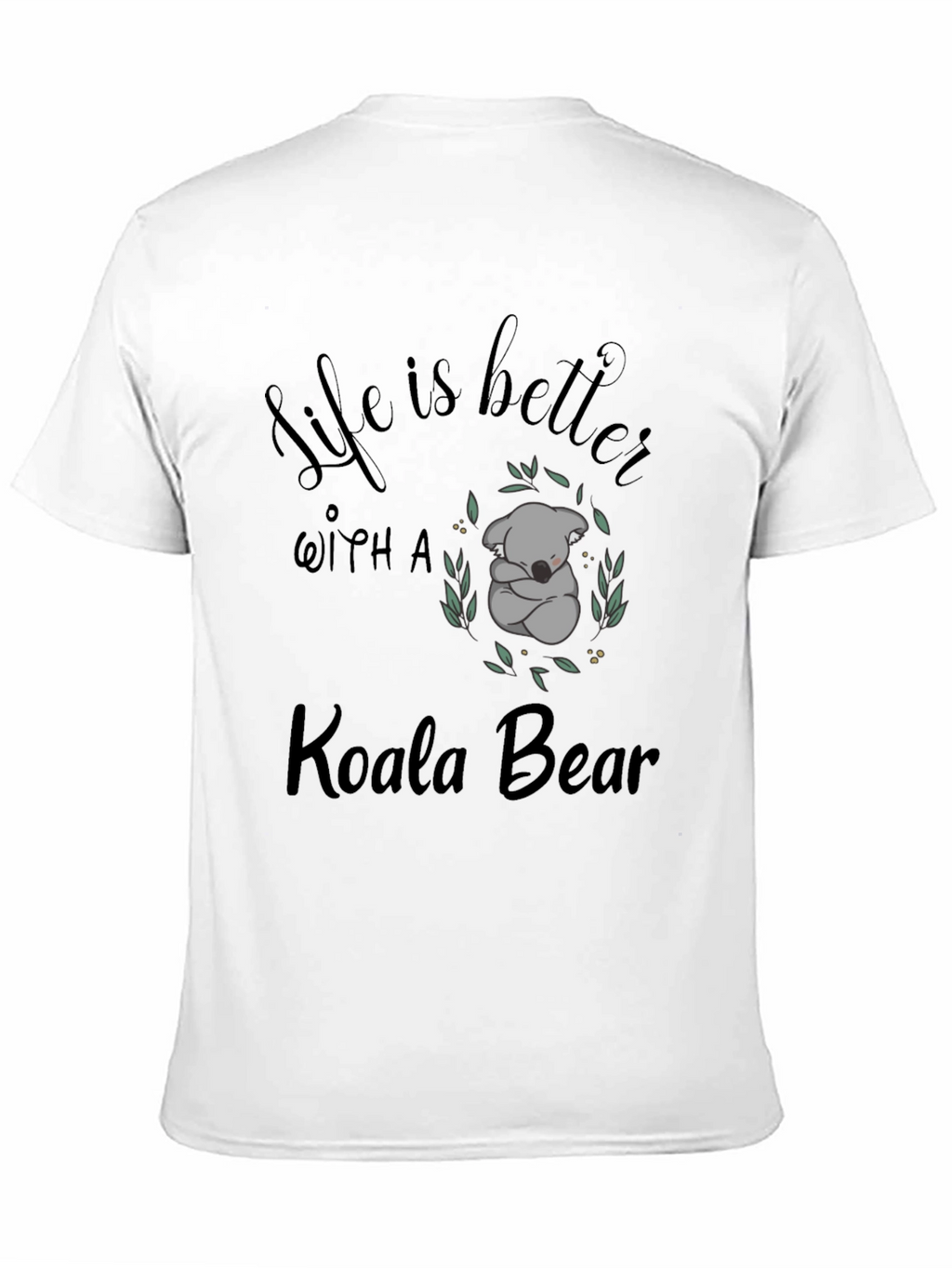 Life is Better with a Koala Bear T-Shirt