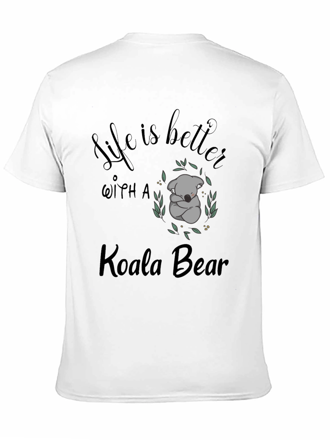 Life is Better with a Koala Bear T-Shirt