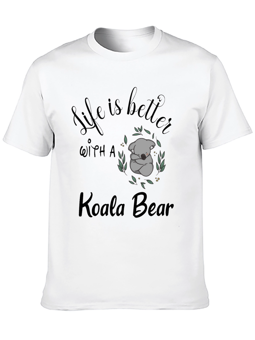 Life is Better with a Koala Bear T-Shirt