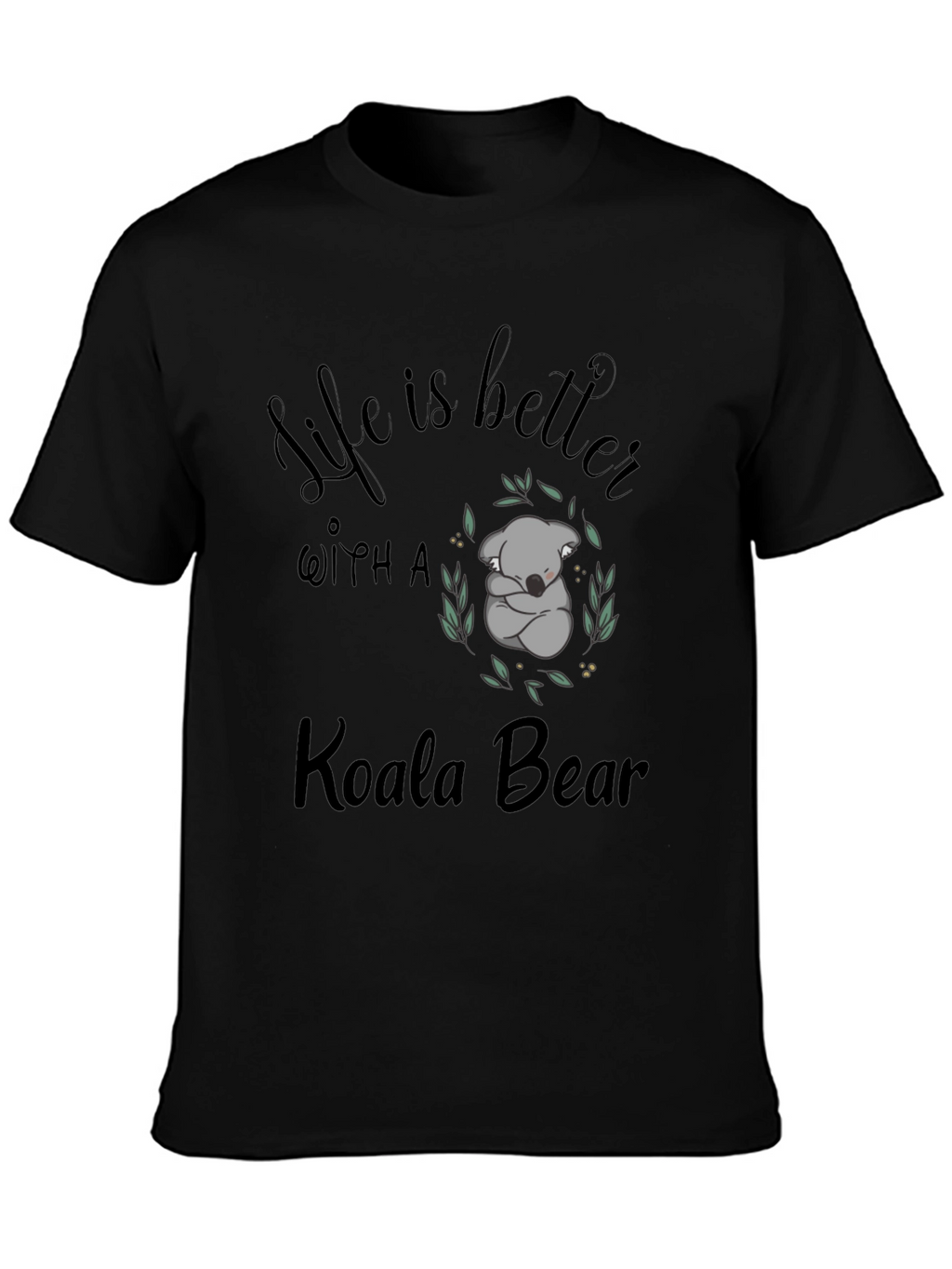 Life is Better with a Koala Bear T-Shirt
