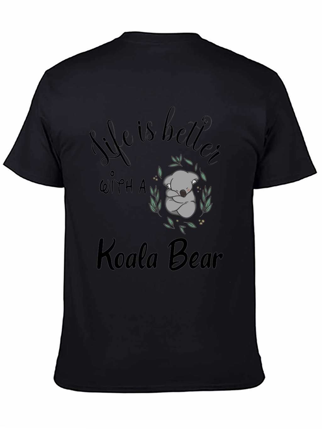 Life is Better with a Koala Bear T-Shirt