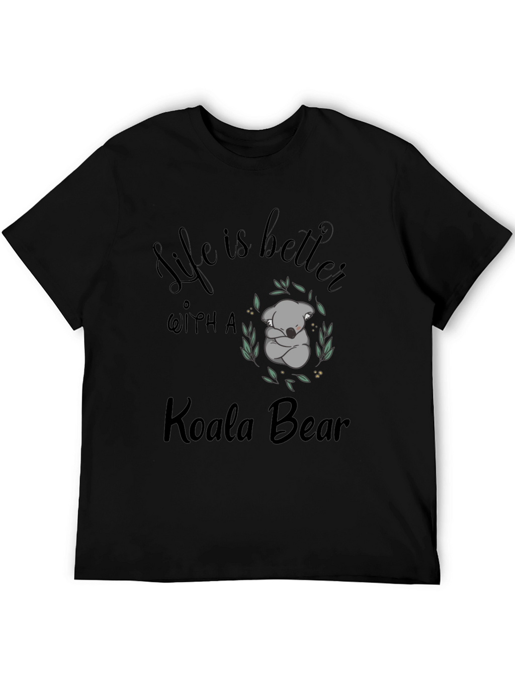 Life is Better with a Koala Bear T-Shirt