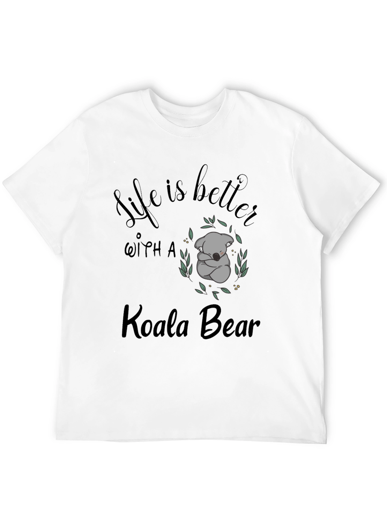 Life is Better with a Koala Bear T-Shirt