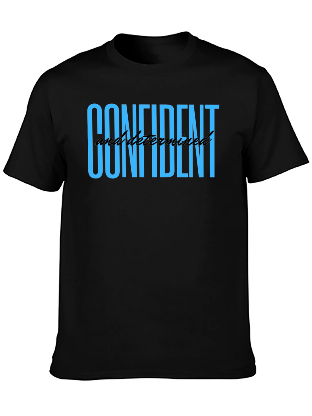 Confident and Determined Black T-Shirt