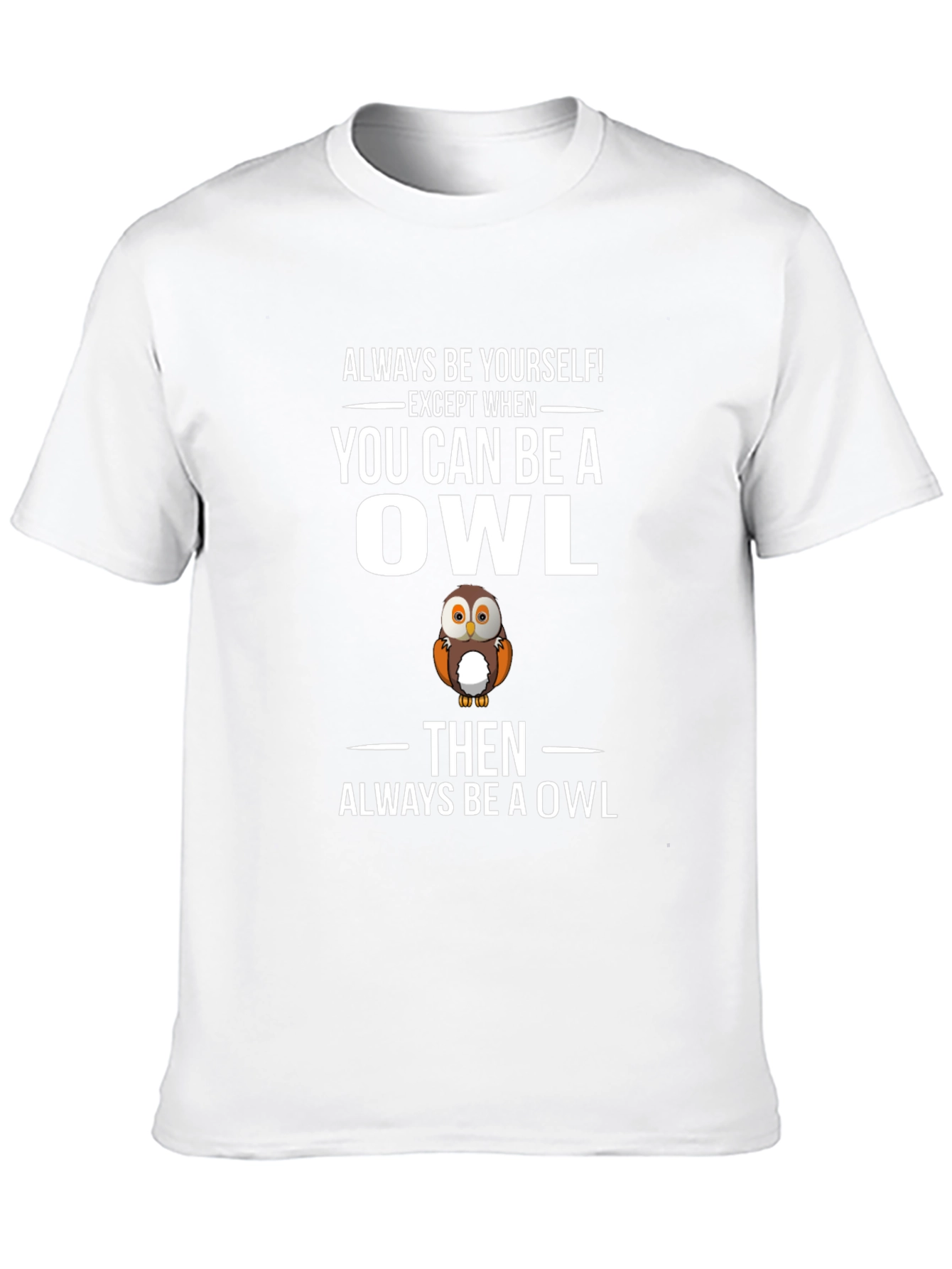 Funny Owl Graphic T-Shirt - Always Be Yourself Tee