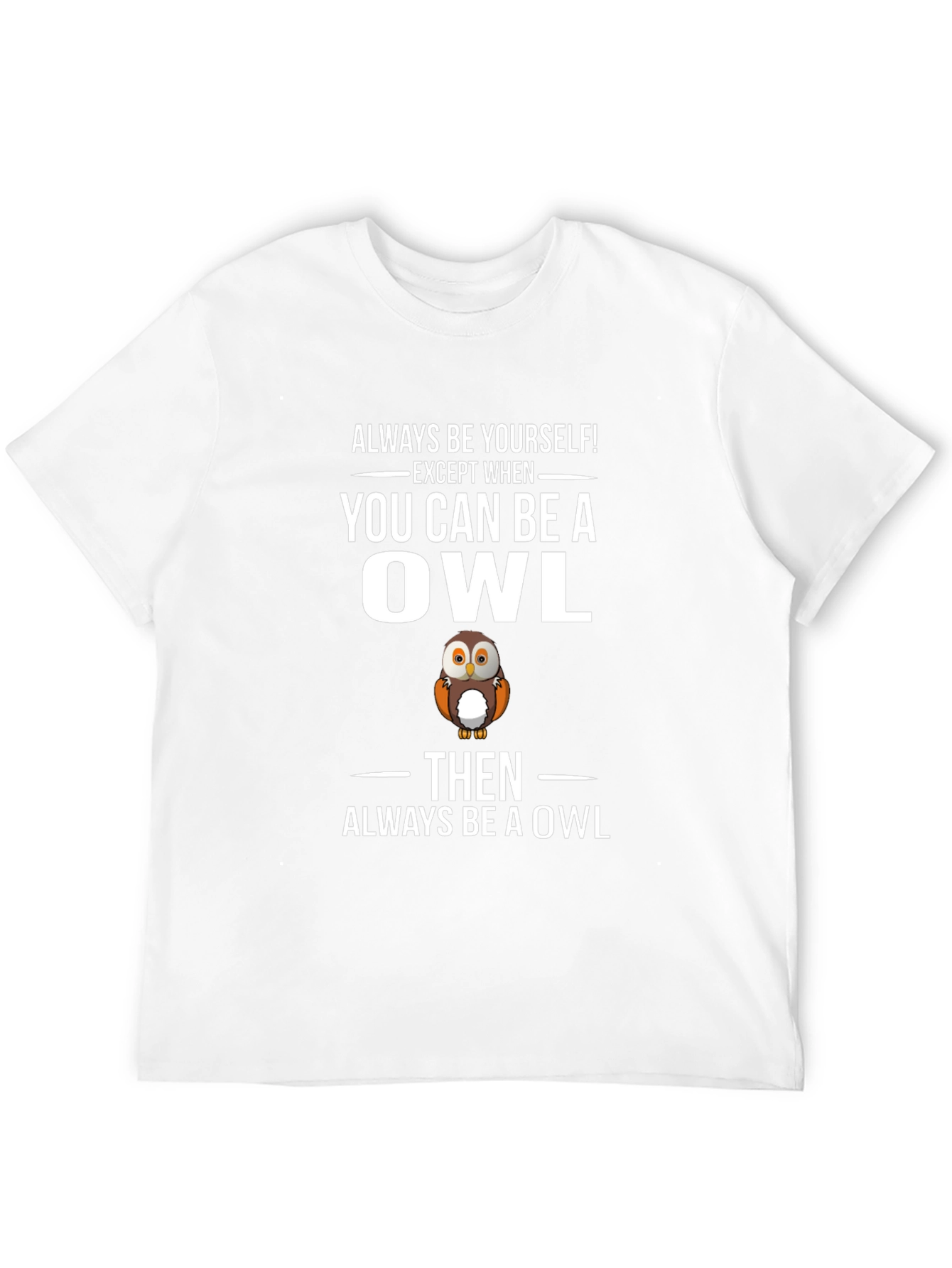 Funny Owl Graphic T-Shirt - Always Be Yourself Tee