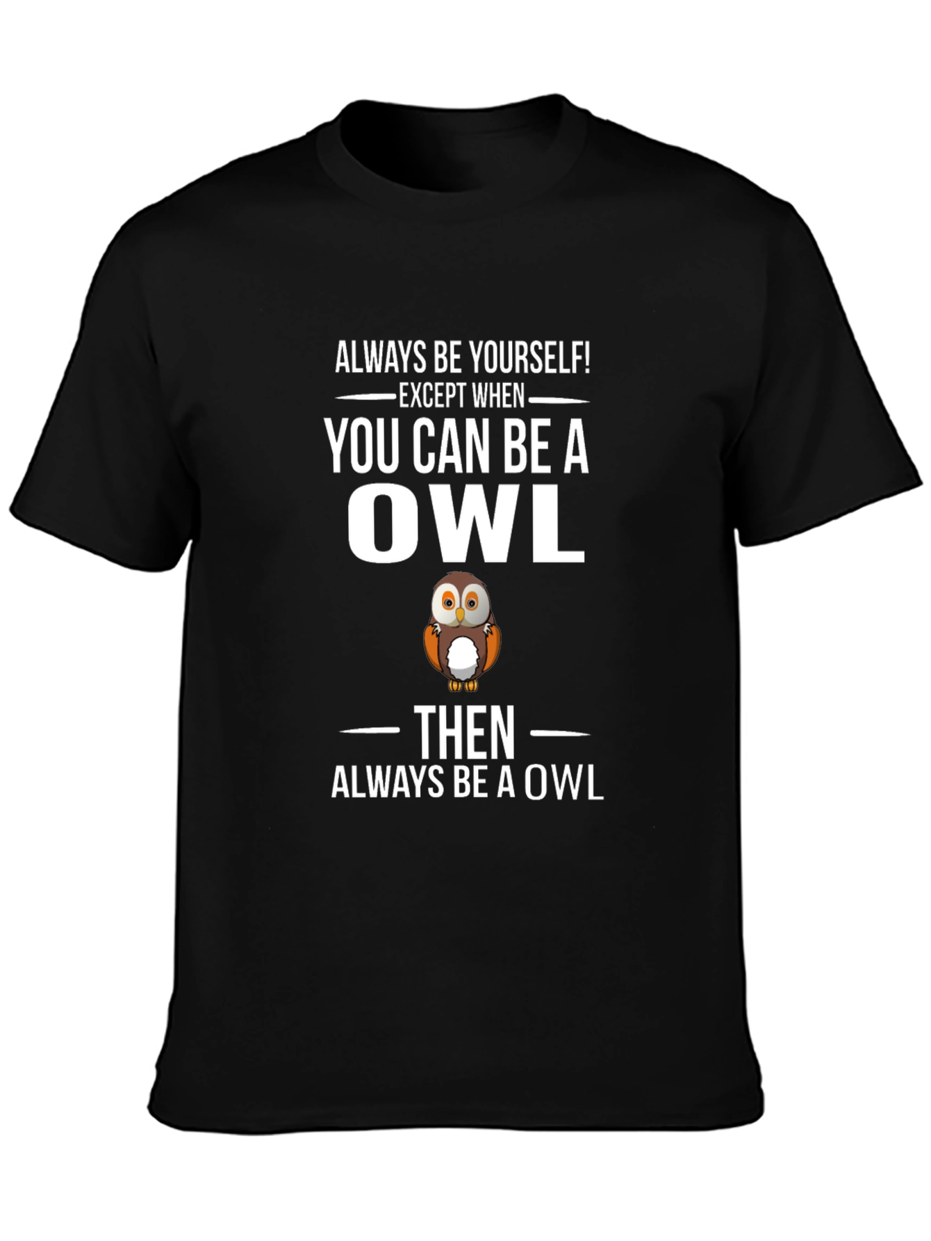 Funny Owl Graphic T-Shirt - Always Be Yourself Tee