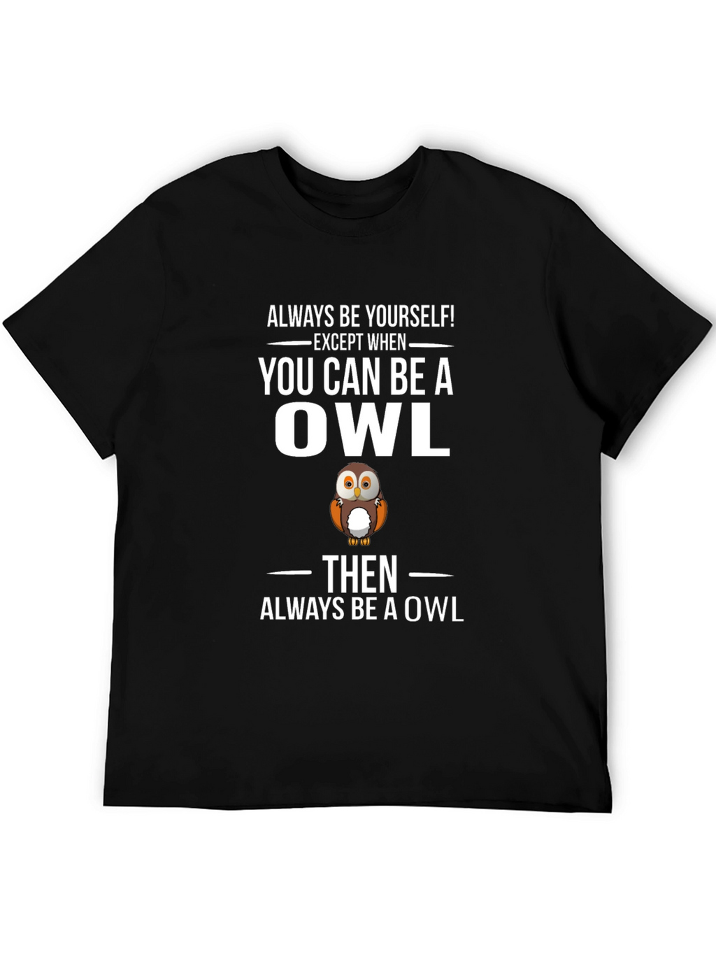 Funny Owl Graphic T-Shirt - Always Be Yourself Tee