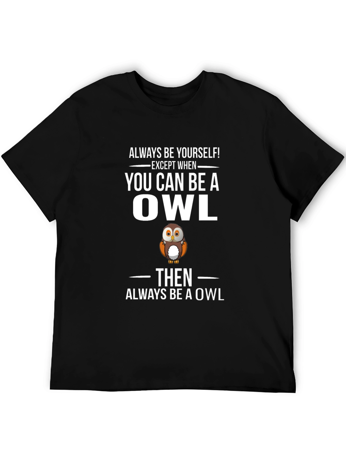 Funny Owl Graphic T-Shirt - Always Be Yourself Tee