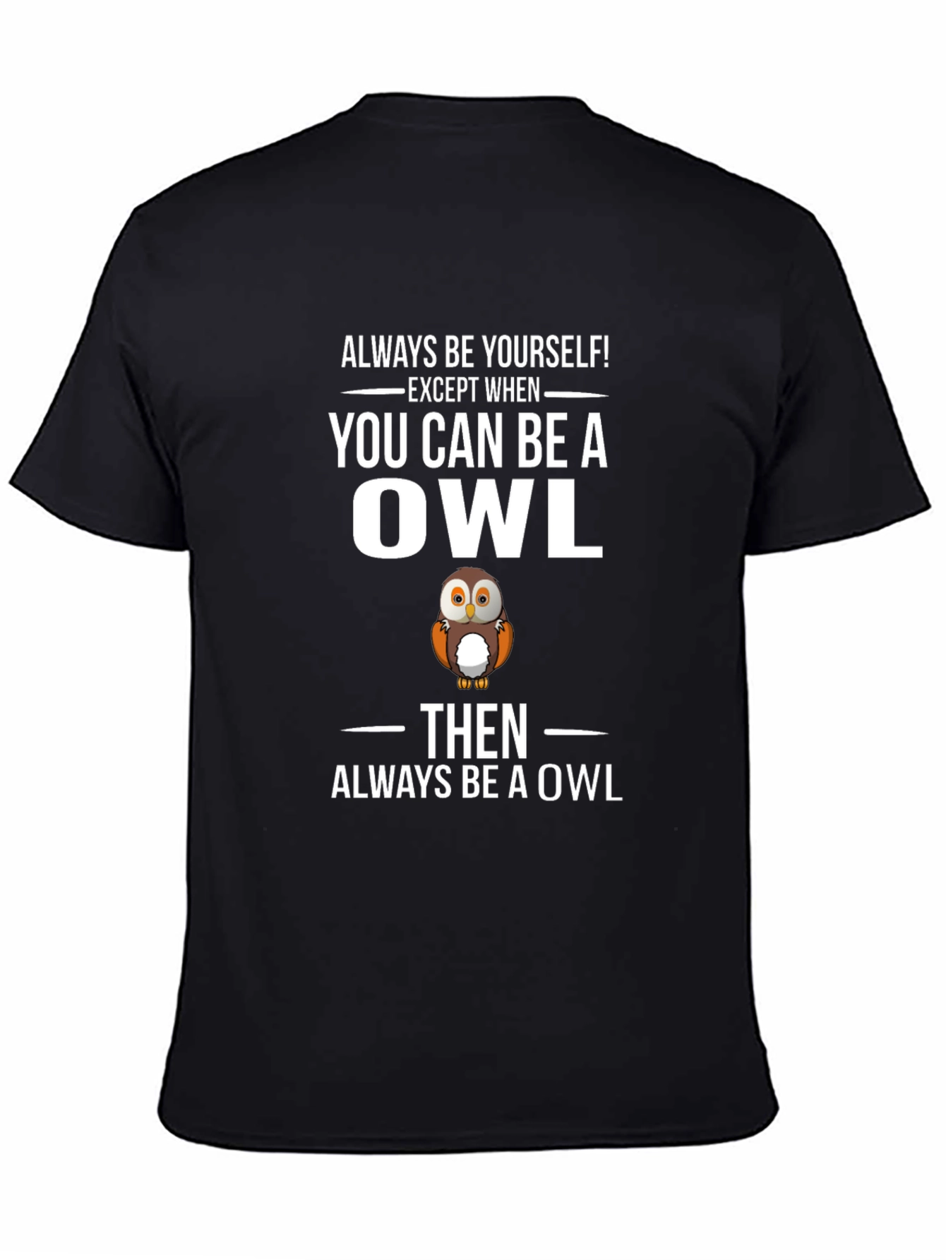 Funny Owl Graphic T-Shirt - Always Be Yourself Tee