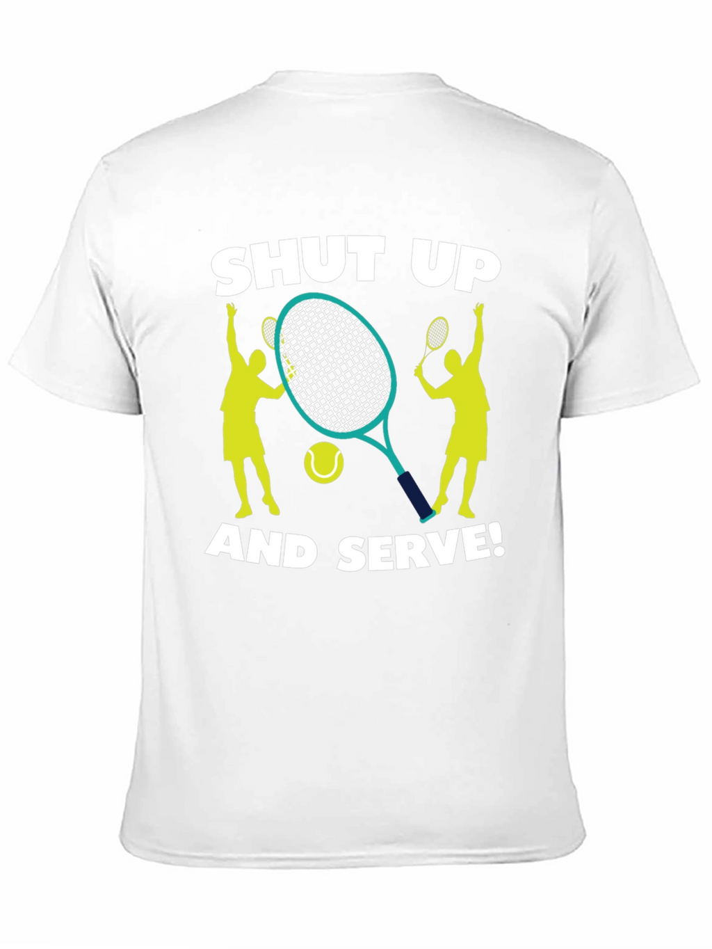 Shut Up and Serve! Graphic Tennis T-Shirt