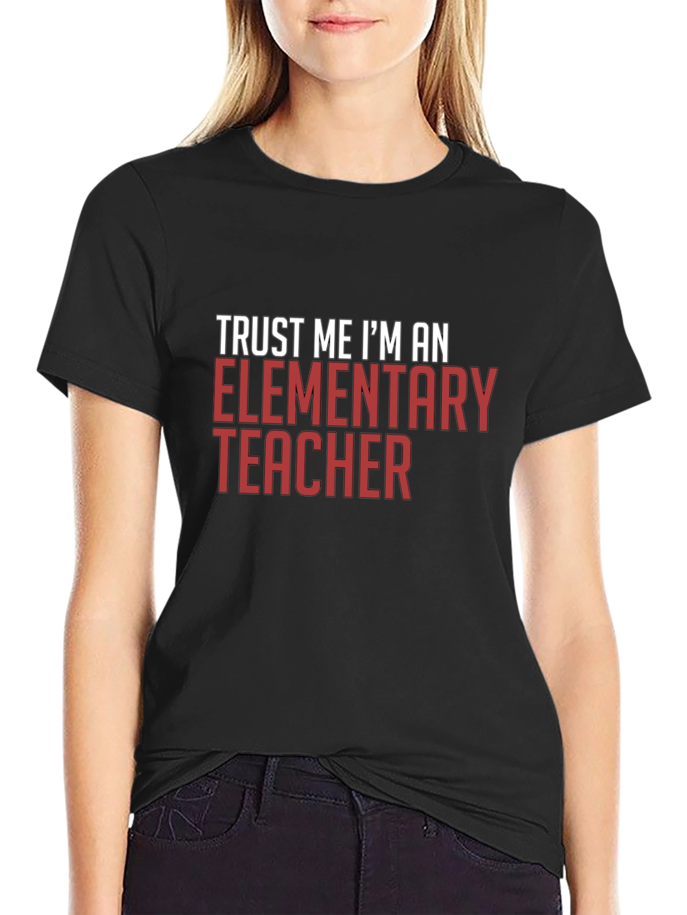 Trust Me Im An Elementary Teacher T-Shirt