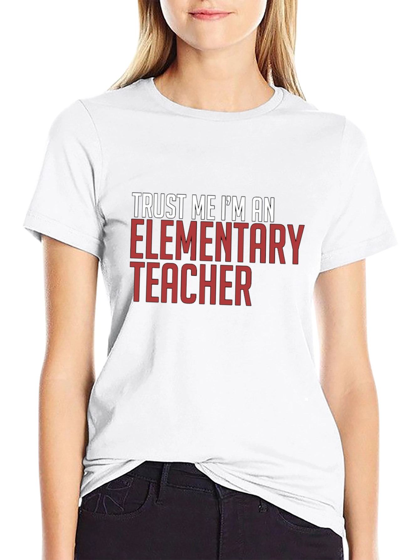 Trust Me Im An Elementary Teacher T-Shirt