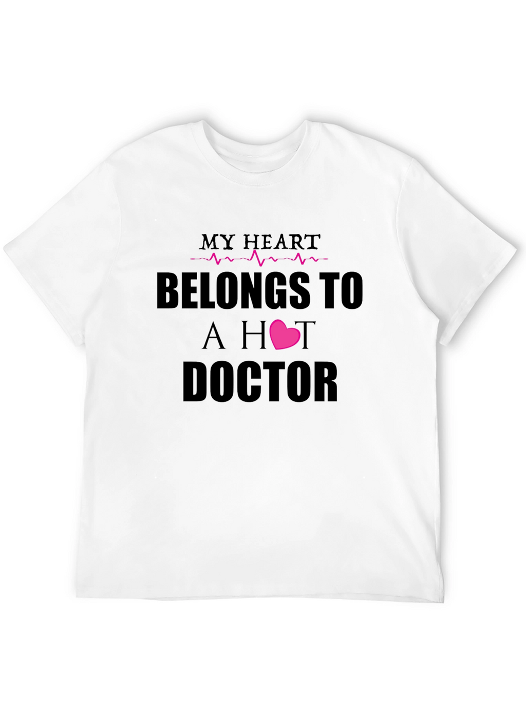 My Heart Belongs To A Hot Doctor T-Shirt