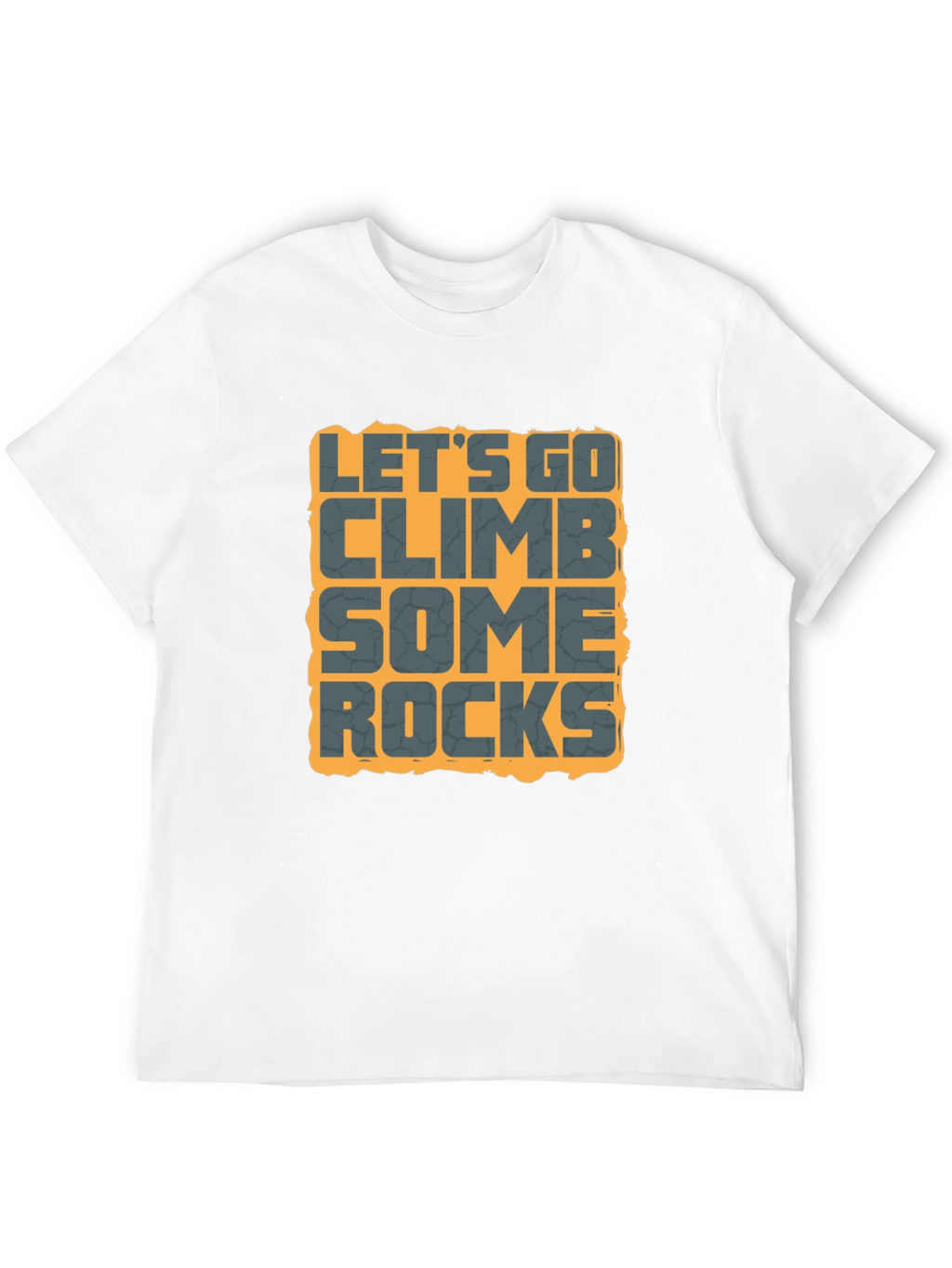 Lets Go Climb Some Rocks Graphic Tee
