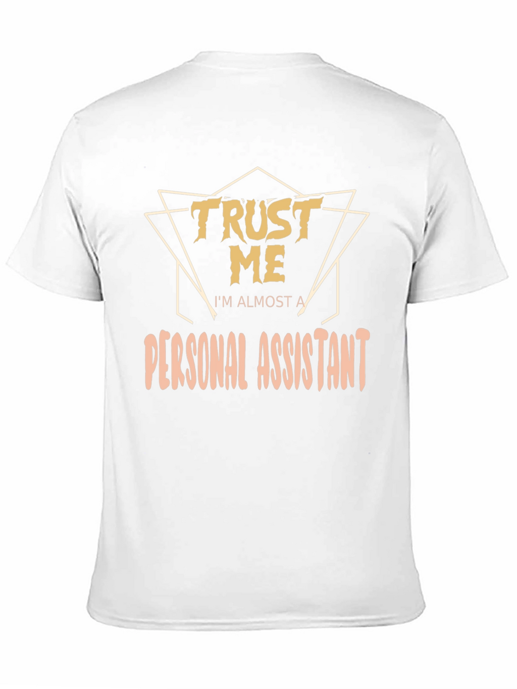 Trust Me Im Almost a Personal Assistant T-Shirt