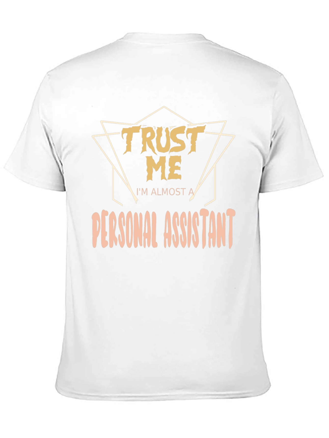 Trust Me Im Almost a Personal Assistant T-Shirt