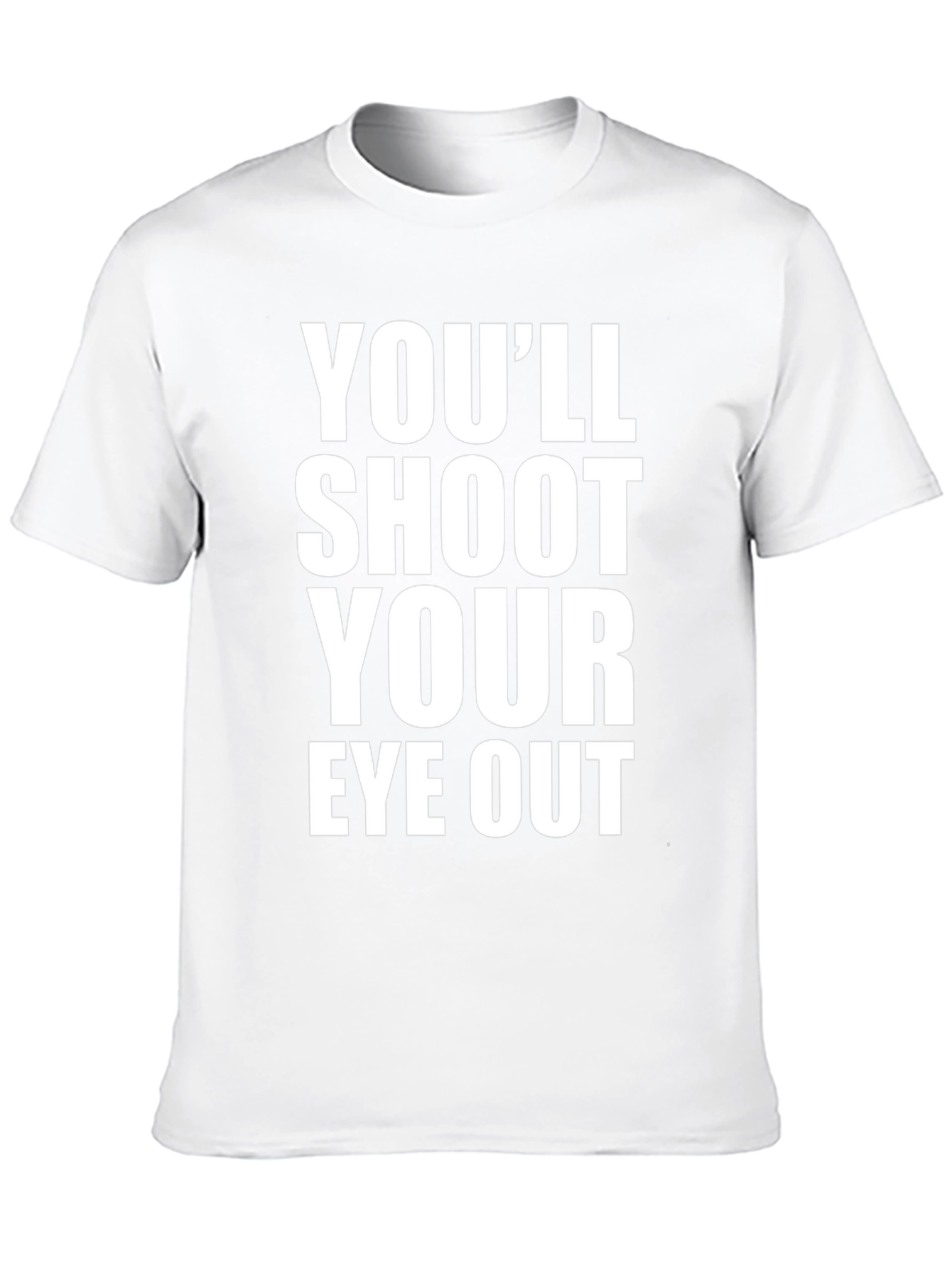 Youll Shoot Your Eye Out T-Shirt