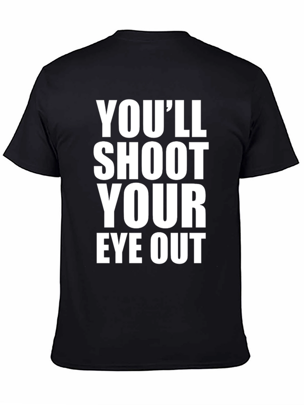Youll Shoot Your Eye Out T-Shirt