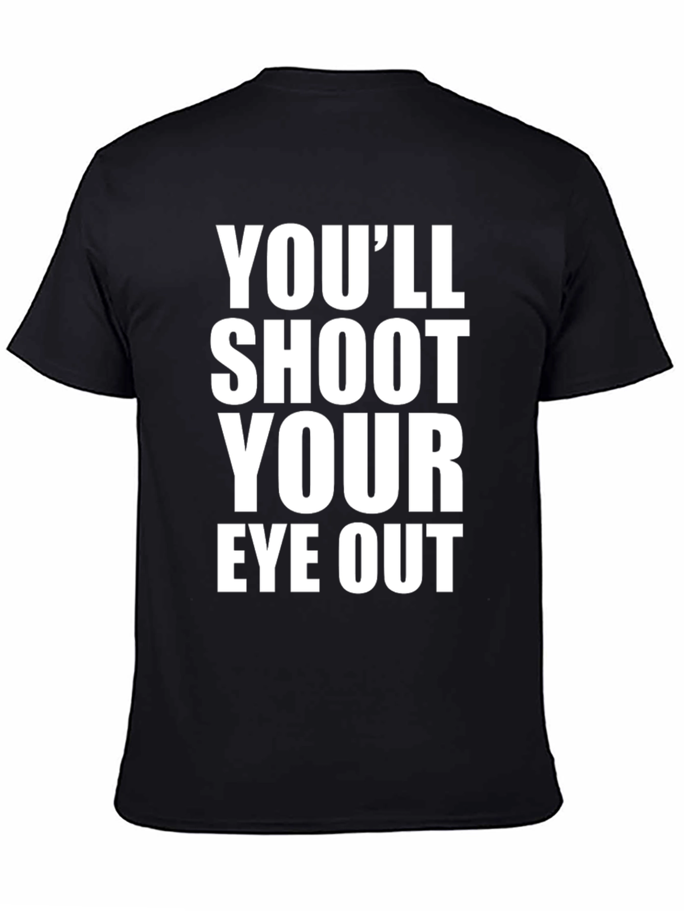 Youll Shoot Your Eye Out T-Shirt