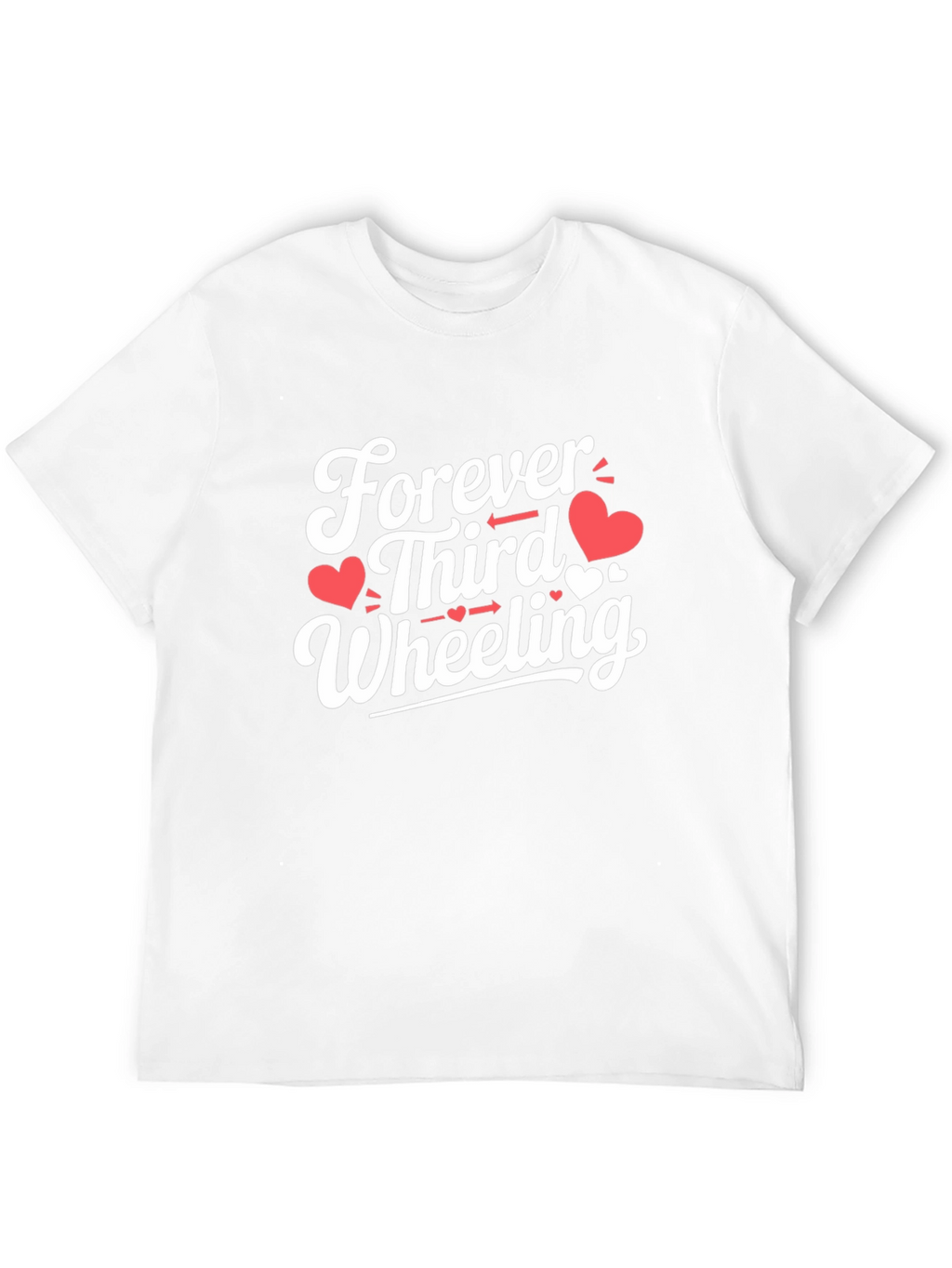 Forever Third Wheeling Graphic T-Shirt - Novelty Tee