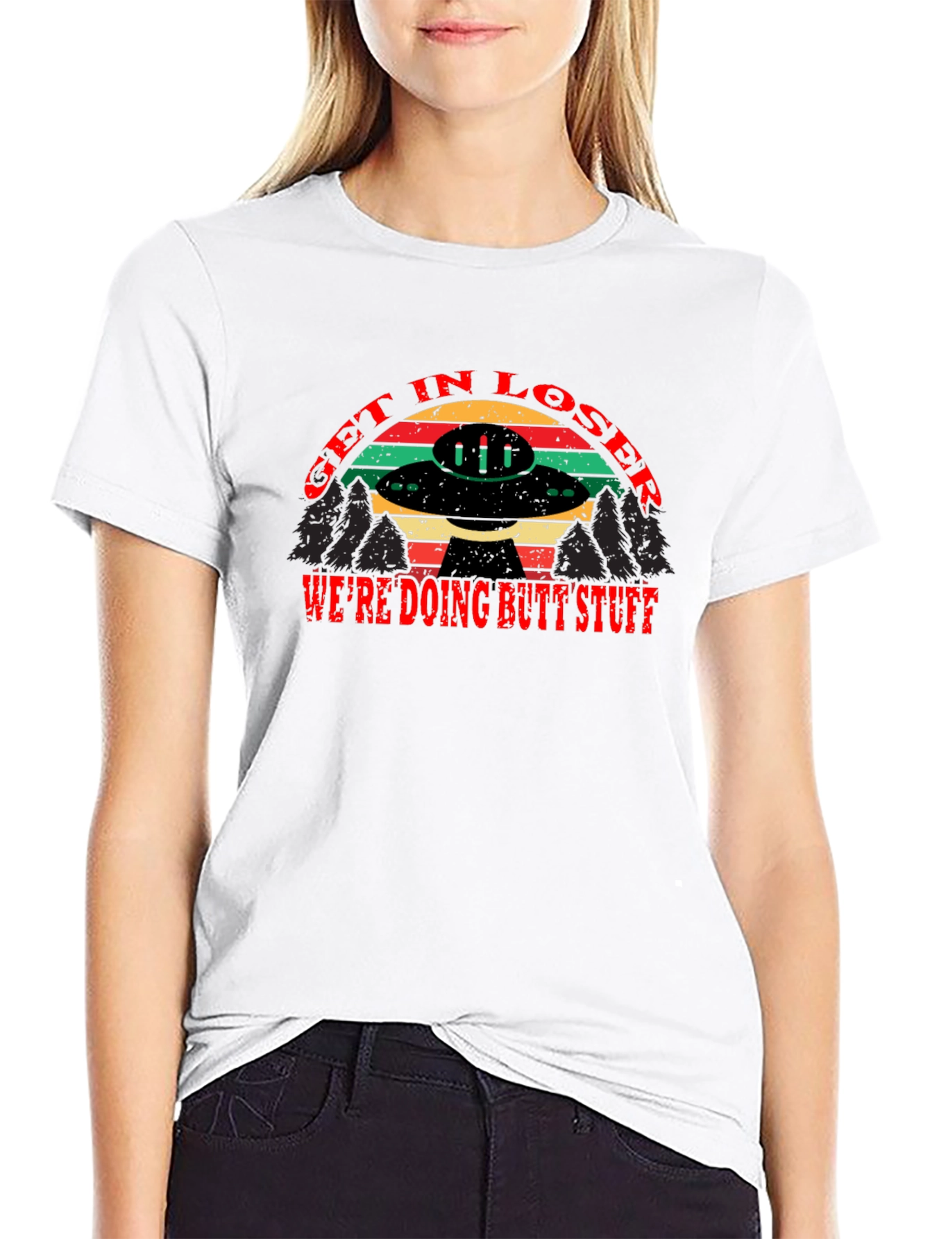 Get in Loser Were Doing Butt Stuff T-Shirt