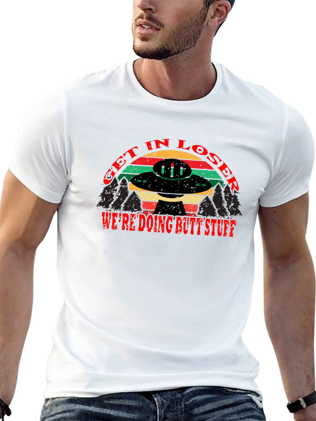 Get in Loser Were Doing Butt Stuff T-Shirt