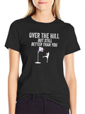 Over The Hill Better Than You Basketball T-Shirt