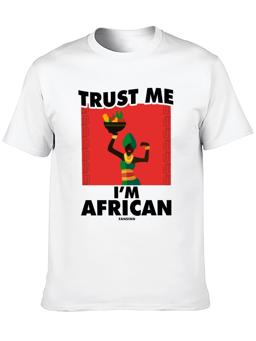 Trust Me Im African T-Shirt - Black