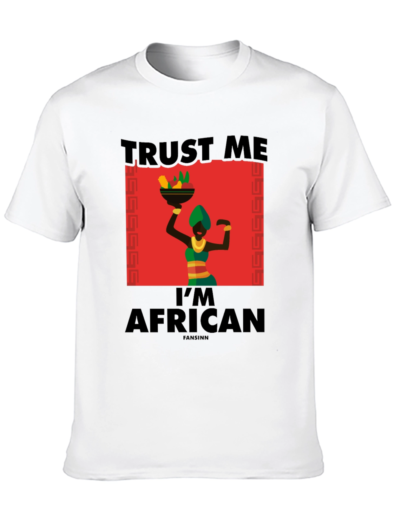 Trust Me Im African T-Shirt - Black
